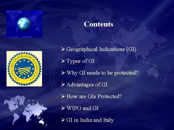 Contents Ø Geographical Indications (GI) Ø Types of GI Ø Why GI needs to