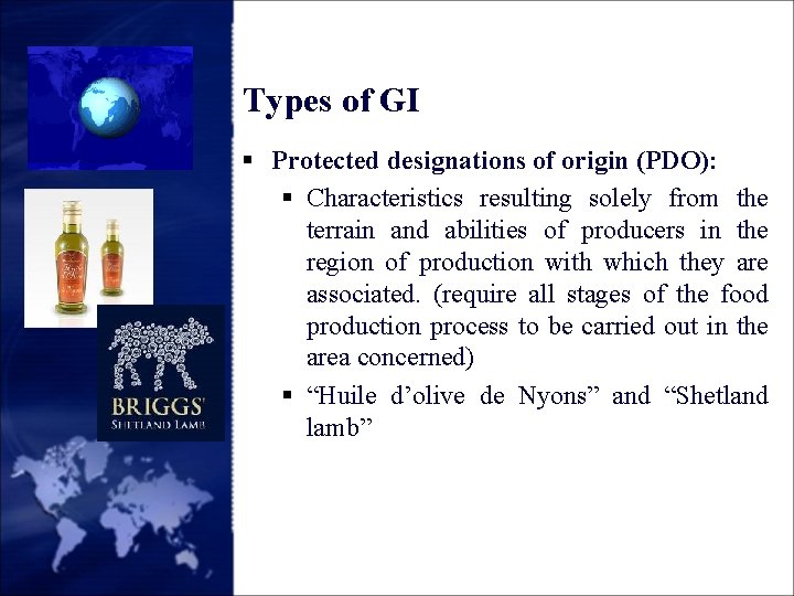 Types of GI § Protected designations of origin (PDO): § Characteristics resulting solely from