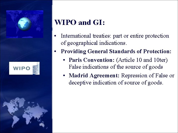 WIPO and GI: • International treaties: part or entire protection of geographical indications. •