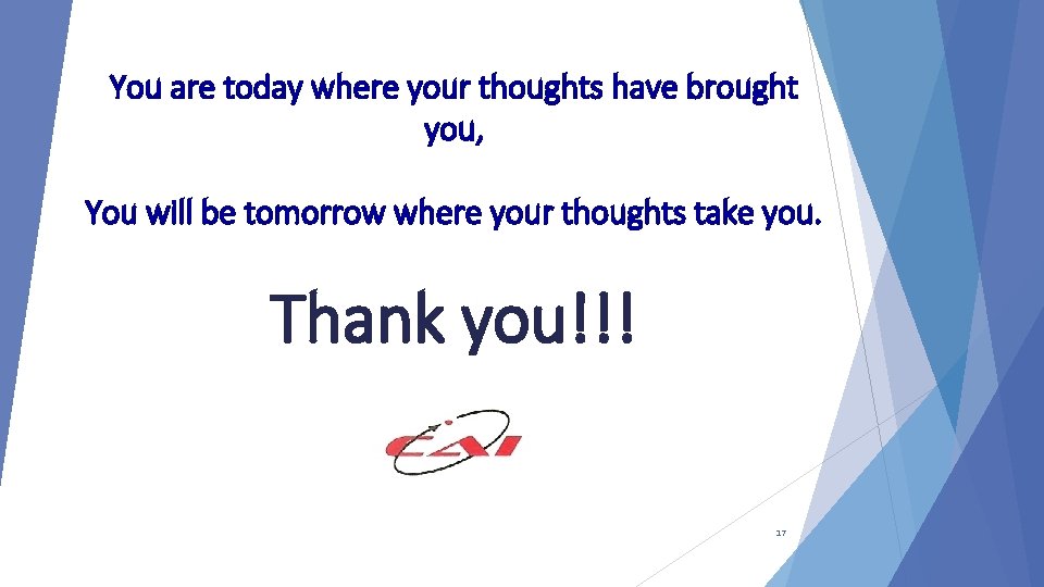 You are today where your thoughts have brought you, You will be tomorrow where