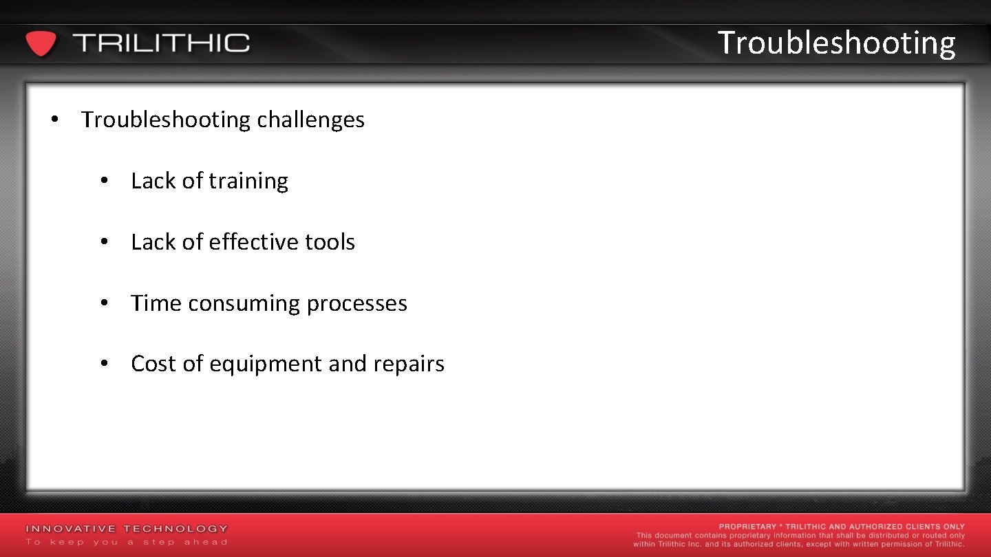 Troubleshooting • Troubleshooting challenges • Lack of training • Lack of effective tools •
