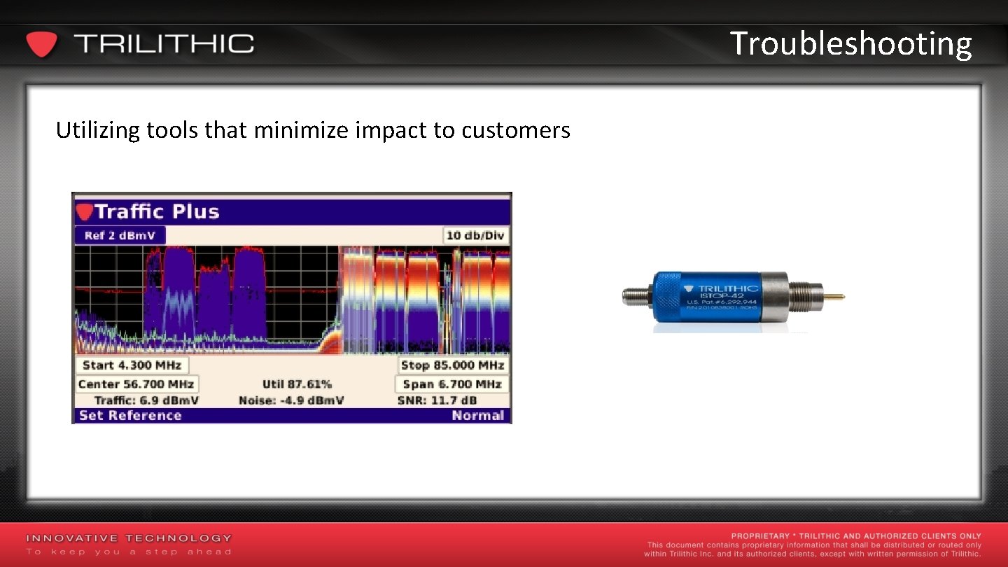 Troubleshooting Utilizing tools that minimize impact to customers 