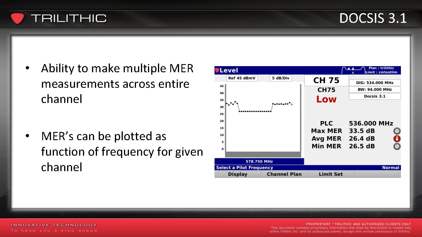 DOCSIS 3. 1 • Ability to make multiple MER measurements across entire channel •