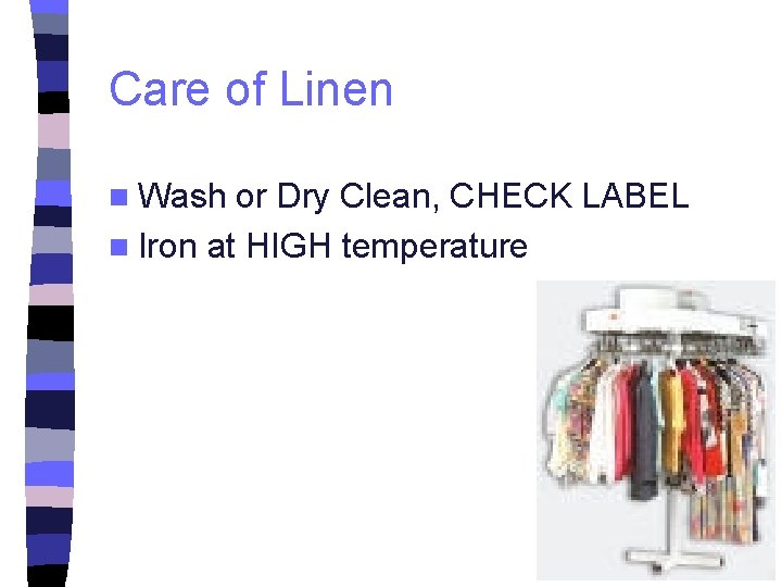 Care of Linen n Wash or Dry Clean, CHECK LABEL n Iron at HIGH