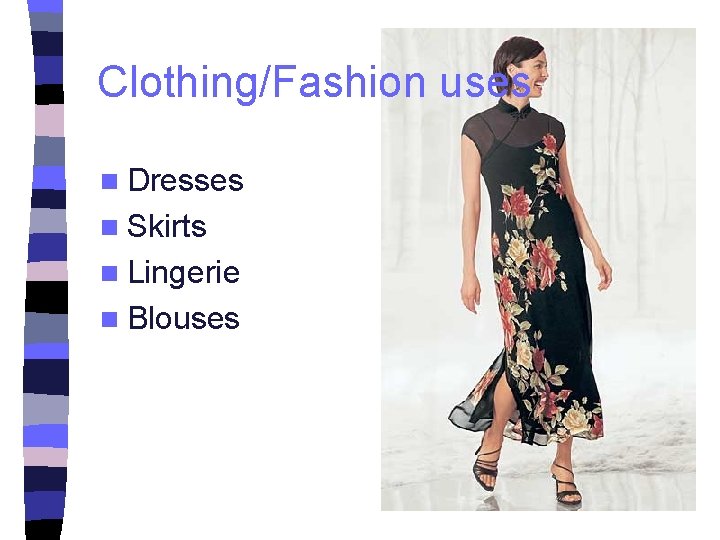 Clothing/Fashion uses n Dresses n Skirts n Lingerie n Blouses 