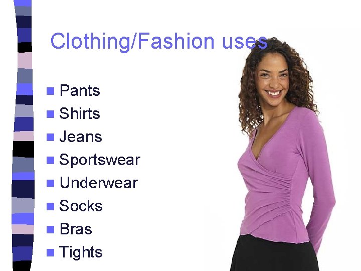 Clothing/Fashion uses n Pants n Shirts n Jeans n Sportswear n Underwear n Socks