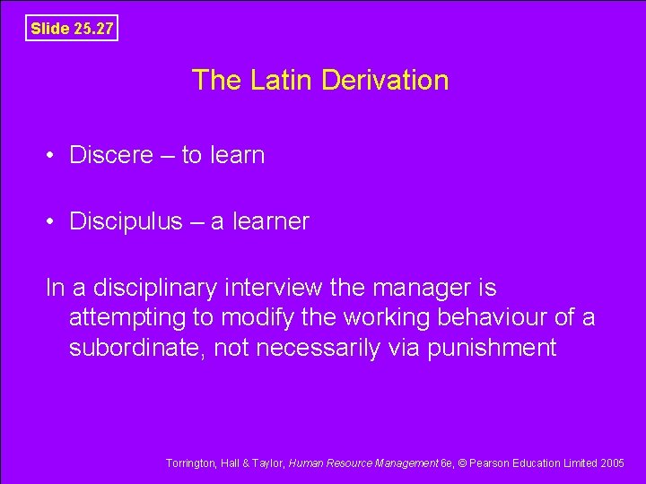 Slide 25. 27 The Latin Derivation • Discere – to learn • Discipulus –