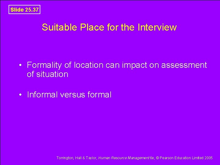 Slide 25. 37 Suitable Place for the Interview • Formality of location can impact