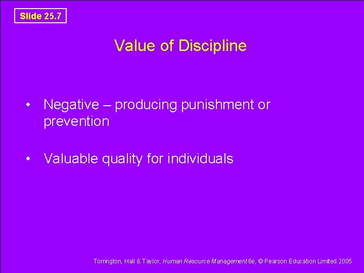 Slide 25. 7 Value of Discipline • Negative – producing punishment or prevention •