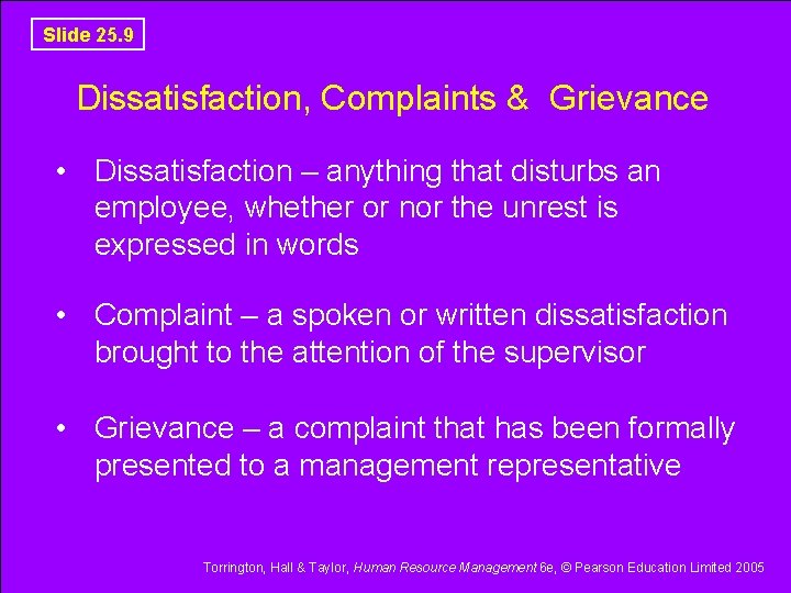 Slide 25. 9 Dissatisfaction, Complaints & Grievance • Dissatisfaction – anything that disturbs an