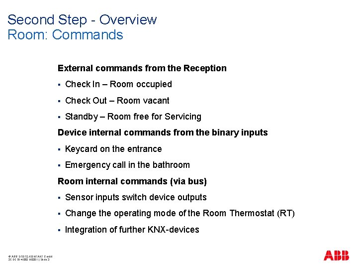 Second Step - Overview Room: Commands External commands from the Reception § Check In