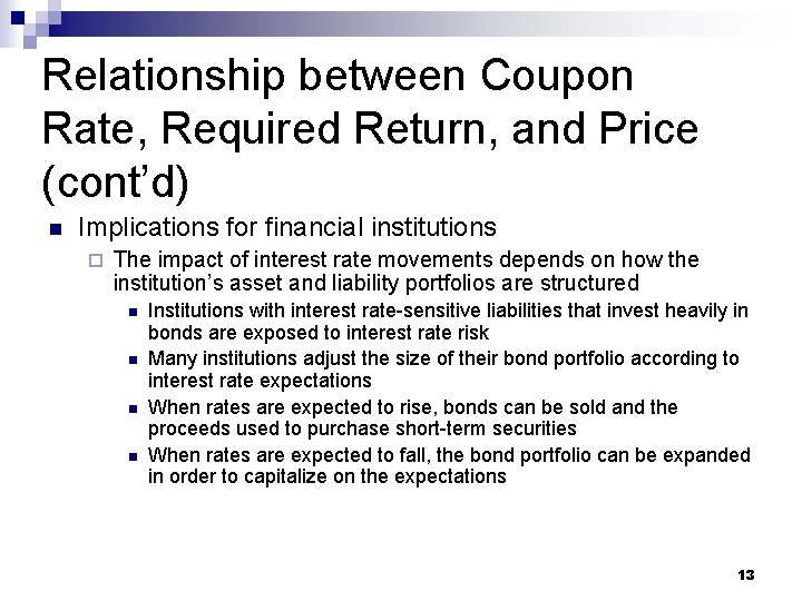 Relationship between Coupon Rate, Required Return, and Price (cont’d) n Implications for financial institutions