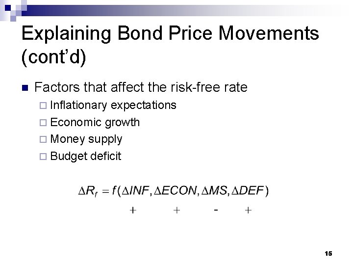 Explaining Bond Price Movements (cont’d) n Factors that affect the risk-free rate ¨ Inflationary