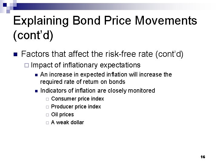 Explaining Bond Price Movements (cont’d) n Factors that affect the risk-free rate (cont’d) ¨