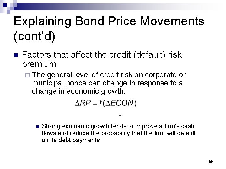 Explaining Bond Price Movements (cont’d) n Factors that affect the credit (default) risk premium