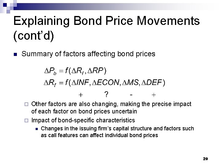 Explaining Bond Price Movements (cont’d) n Summary of factors affecting bond prices Other factors