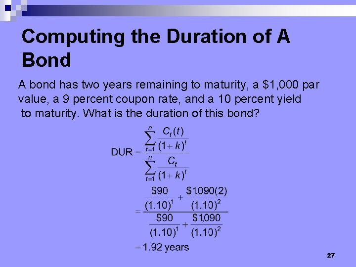 Computing the Duration of A Bond A bond has two years remaining to maturity,