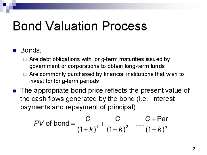 Bond Valuation Process n Bonds: Are debt obligations with long-term maturities issued by government