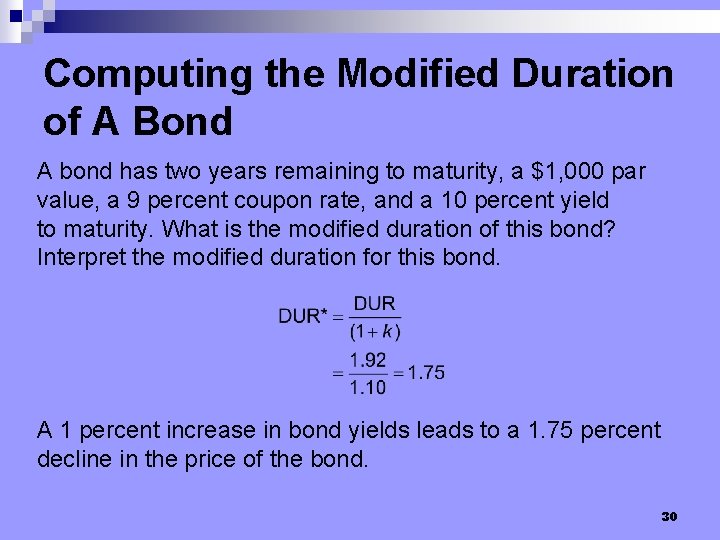 Computing the Modified Duration of A Bond A bond has two years remaining to