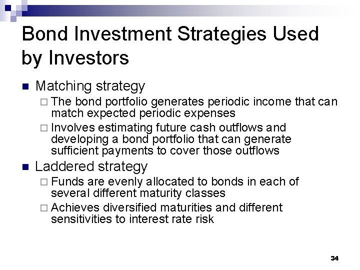 Bond Investment Strategies Used by Investors n Matching strategy ¨ The bond portfolio generates
