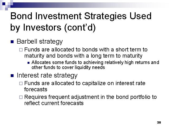 Bond Investment Strategies Used by Investors (cont’d) n Barbell strategy ¨ Funds are allocated