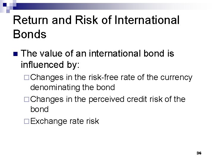 Return and Risk of International Bonds n The value of an international bond is