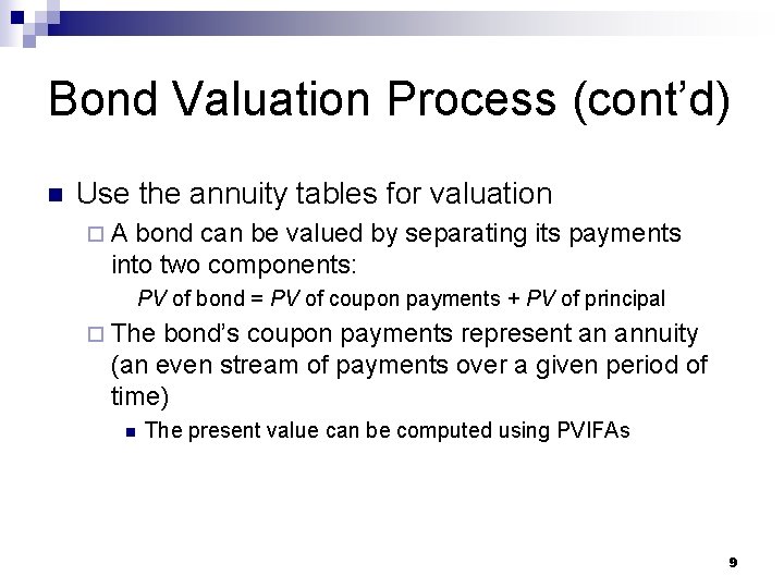 Bond Valuation Process (cont’d) n Use the annuity tables for valuation ¨A bond can