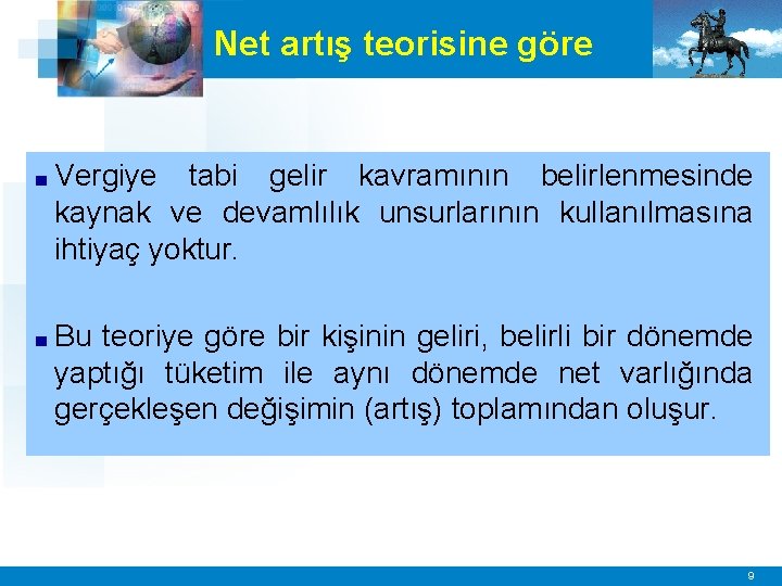 Net artış teorisine göre ■ Vergiye tabi gelir kavramının belirlenmesinde kaynak ve devamlılık unsurlarının