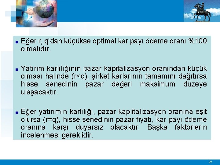 ■ Eğer r, q’dan küçükse optimal kar payı ödeme oranı %100 olmalıdır. ■ Yatırım