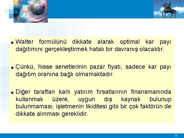 ■ Walter formülünü dikkate alarak optimal kar payı dağıtımını gerçekleştirmek hatalı bir davranış olacaktır.