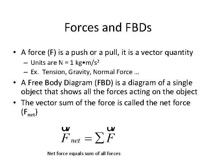 Forces and FBDs • A force (F) is a push or a pull, it