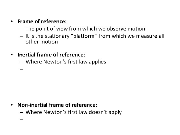  • Frame of reference: – The point of view from which we observe