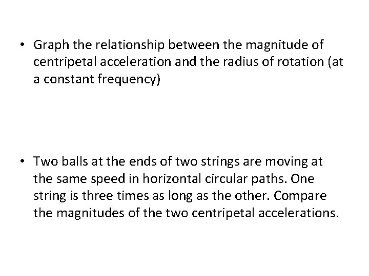  • Graph the relationship between the magnitude of centripetal acceleration and the radius
