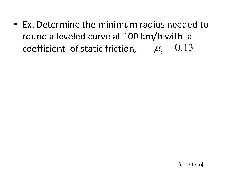  • Ex. Determine the minimum radius needed to round a leveled curve at