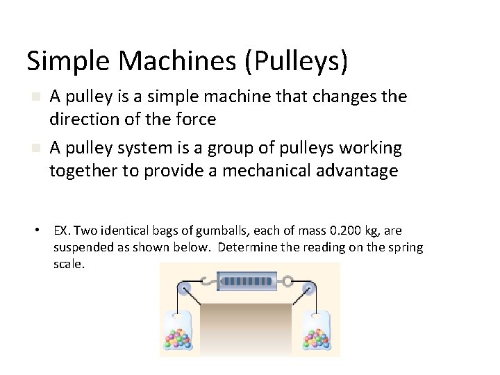Simple Machines (Pulleys) n n A pulley is a simple machine that changes the