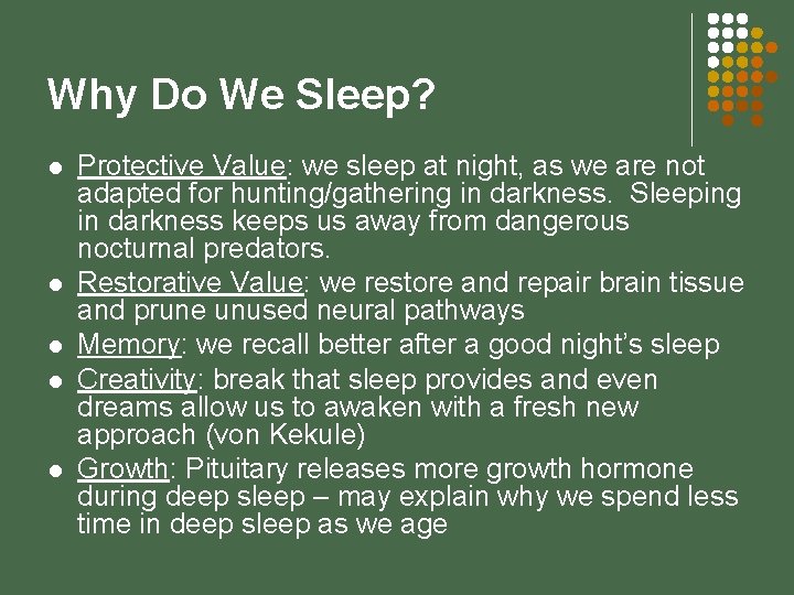 Why Do We Sleep? l l l Protective Value: we sleep at night, as
