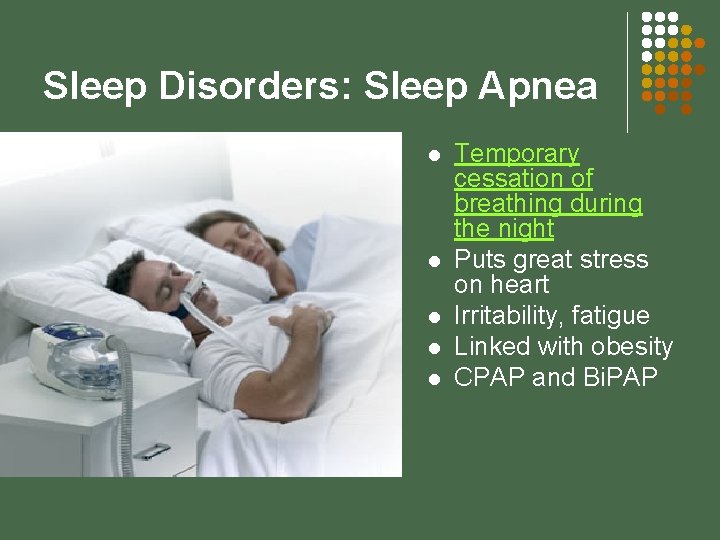 Sleep Disorders: Sleep Apnea l l l Temporary cessation of breathing during the night