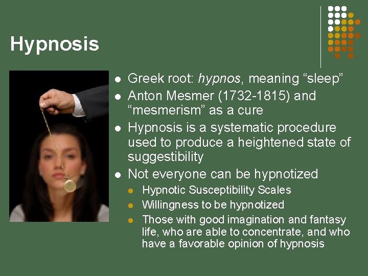 Hypnosis l l Greek root: hypnos, meaning “sleep” Anton Mesmer (1732 -1815) and “mesmerism”