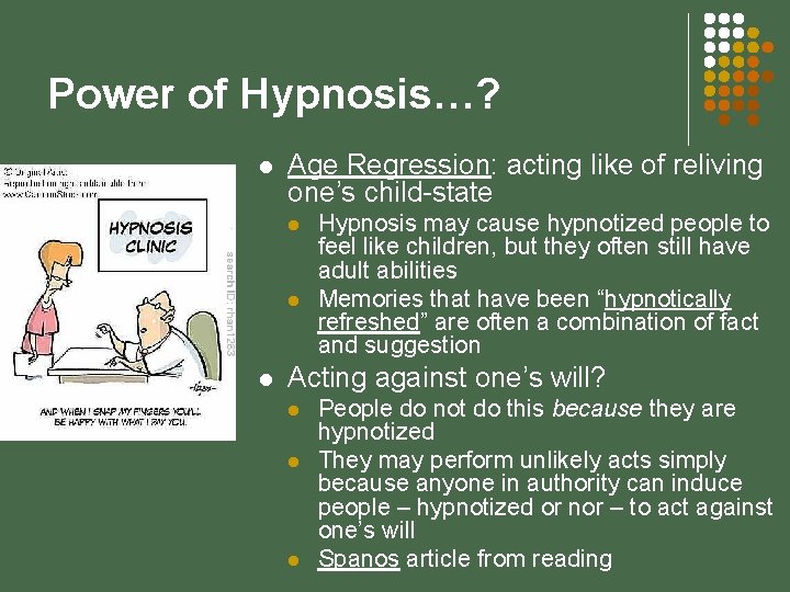 Power of Hypnosis…? l Age Regression: acting like of reliving one’s child-state l l