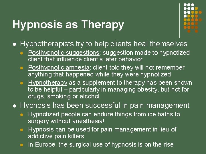 Hypnosis as Therapy l Hypnotherapists try to help clients heal themselves l l Posthypnotic