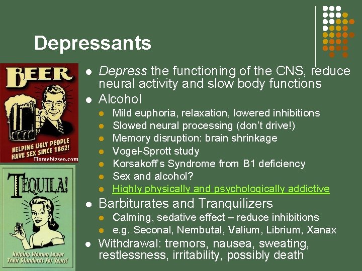 Depressants l l Depress the functioning of the CNS, reduce neural activity and slow