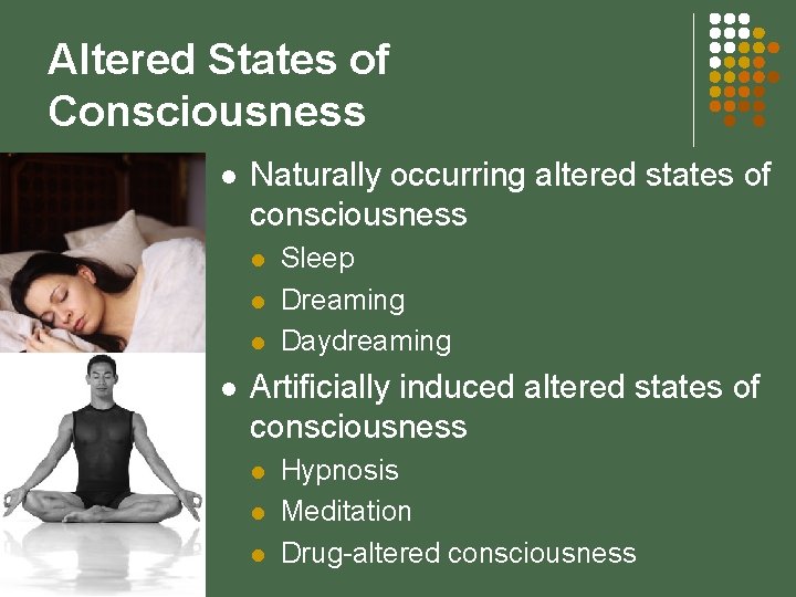 Altered States of Consciousness l Naturally occurring altered states of consciousness l l Sleep