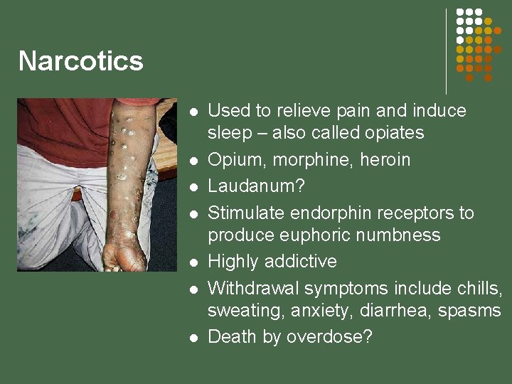 Narcotics l l l l Used to relieve pain and induce sleep – also