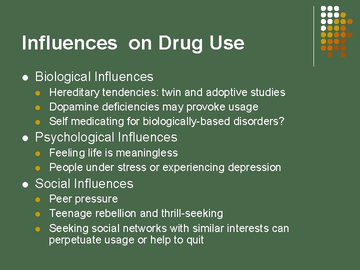 Influences on Drug Use l Biological Influences l l Psychological Influences l l l