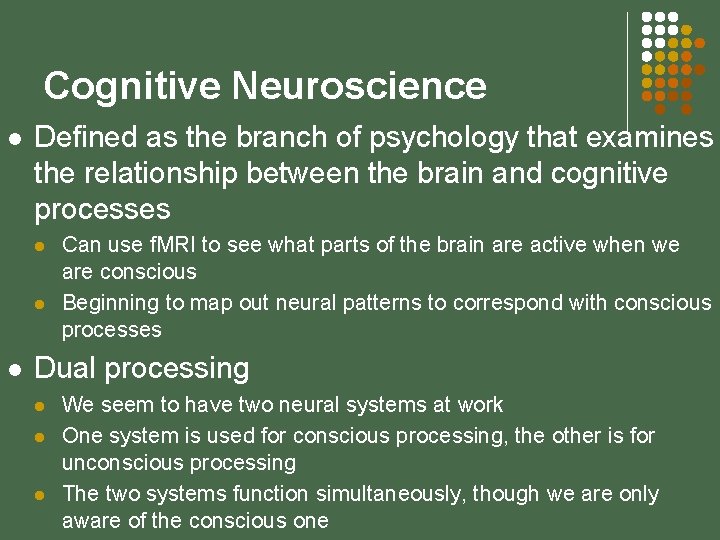 Cognitive Neuroscience l Defined as the branch of psychology that examines the relationship between