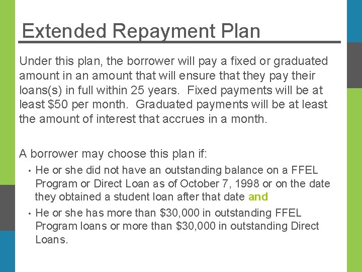 Extended Repayment Plan Under this plan, the borrower will pay a fixed or graduated