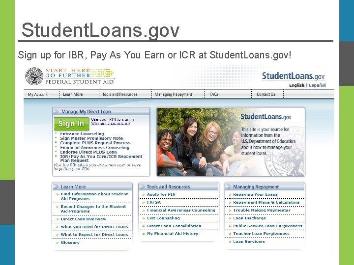 Student. Loans. gov Sign up for IBR, Pay As You Earn or ICR at