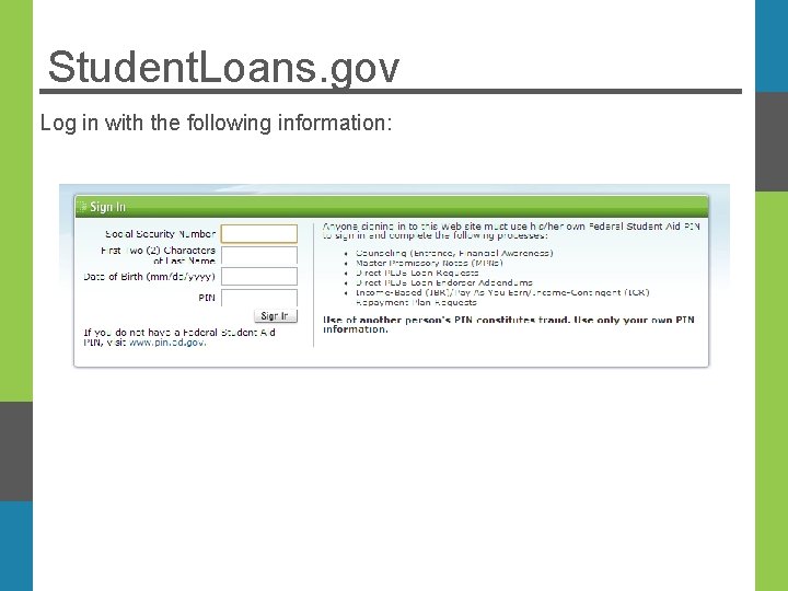 Student. Loans. gov Log in with the following information: 