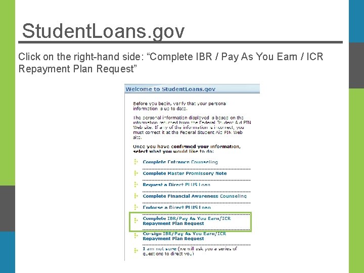 Student. Loans. gov Click on the right-hand side: “Complete IBR / Pay As You