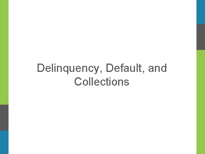  Delinquency, Default, and Collections 
